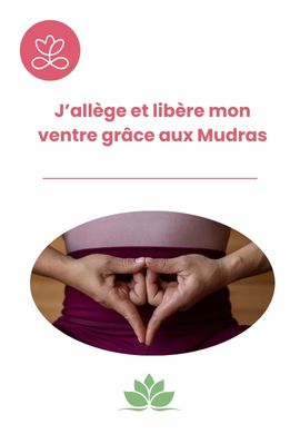 J’allège et libère mon ventre grâce aux Mudras